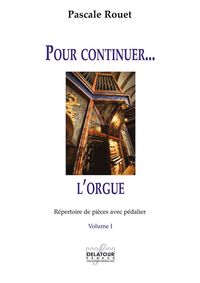 Picture of POUR CONTINUER L'ORGUE - REPERTOIRE DE PIECES AVEC PEDALIER - VOLUME 1