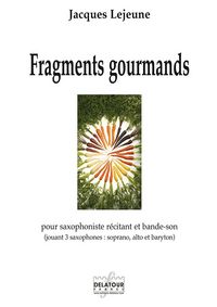 Picture of FRAGMENTS GOURMANDS POUR SAXOPHONE RECITANT ET BANDE SON