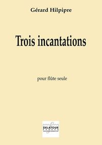 Image de TROIS INCANTATIONS POUR FLUTE SEULE
