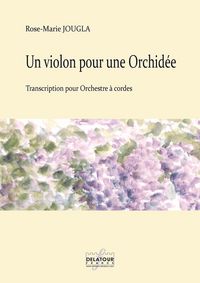Picture of UN VIOLON POUR UNE ORCHIDEE POUR ORCHESTRE A CORDES (MATERIEL)