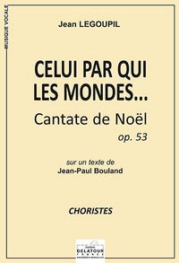 Picture of CELUI PAR QUI LES MONDES... (CAHIER DES CHORISTES)