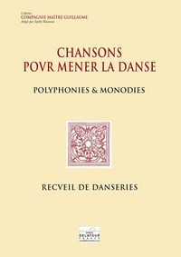 Image de CHANSONS POUR MENER LA DANSE - POLYPHONIES ET MONODIES / RECUEIL DE DANSERIES