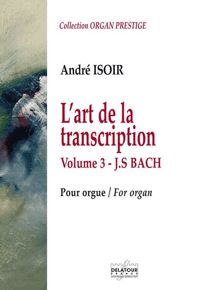 Picture of L'ART DE LA TRANSCRIPTION POUR ORGUE - VOLUME 3 - J,S, BACH