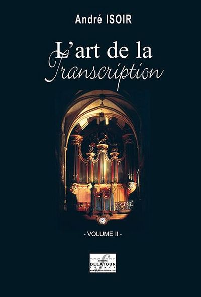 Picture of L'ART DE LA TRANSCRIPTION POUR ORGUE - VOLUME 2
