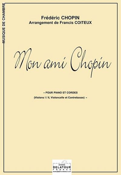 Picture of MON AMI CHOPIN POUR PIANO ET CORDES (ARRANGEMENT DE FRANCIS COITEUX)