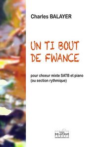 Picture of UN TI BOUT DE FWANCE POUR CHOEUR MIXTE ET PIANO