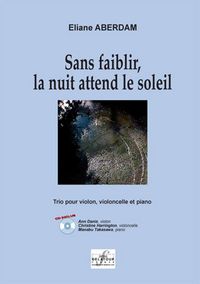 Picture of SANS FAIBLIR, LA NUIT ATTEND LE SOLEIL POUR VIOLON, VIOLONCELLE ET PIANO