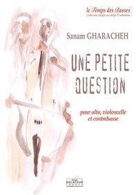 Picture of UNE PETITE QUESTION POUR ALTO, VIOLON ET CONTREBASSE