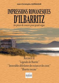 Picture of IMPRESSIONS ROMANESQUES D'ILBARRITZ POUR ORGUE - RECUEIL 2
