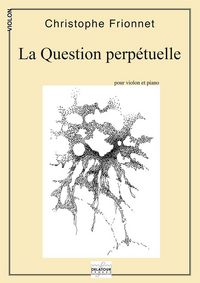 Picture of LA QUESTION PERPETUELLE POUR VIOLON ET PIANO