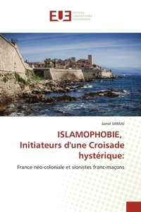 Picture of ISLAMOPHOBIE, Initiateurs d'une Croisade hystérique: