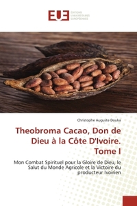 Picture of Theobroma Cacao, Don de Dieu à la Côte D'Ivoire. Tome I