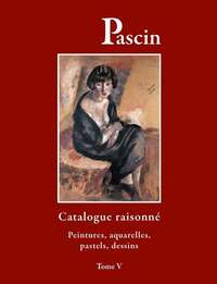 Picture of Catalogue raisonné Pascin tome V. Peintures, aquarelles, pastels, dessins