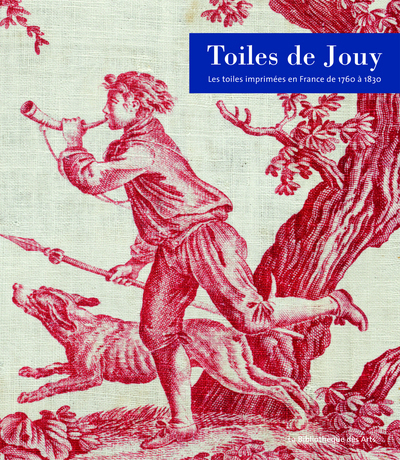 Picture of Toiles de Jouy - Les toiles imprimées en France de 1760 à 1830