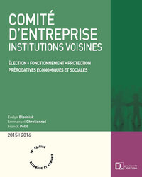 Picture of Comité d'entreprise 2015/2016. 16e éd. - Élection . Fonctionnement . Protection . Prérogatives économiques et sociales