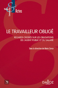 Picture of Le travailleur obligé - Regards croisés sur les obligations de l'agent public et du salarié