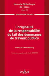 Image de L'originalité de la responsabilité du fait des dommages de travaux publics - Volume 192
