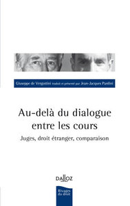 Image de Au-delà du dialogue entre les Cours - Juges, droit étranger, comparaison