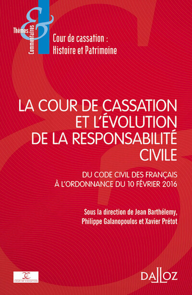 Picture of La Cour de cassation et l'évolution de la responsabilité civile - du Code civil des Français à l'ordonnance du 10 février 2016