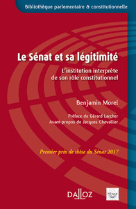 Image de Le Sénat et sa légitimité - Prix de thèse du Sénat 2017 - L'institution interprète de son rôle constitutionnel