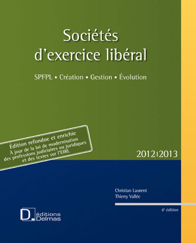 Picture of Sociétés d'exercice libéral 2012/2013. 6e éd. - SPFPL . Création . Gestion . Evolution