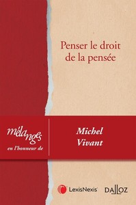 Image de Mélanges en l'honneur de Michel Vivant - Penser le droit de la pensée. Coédition Dalloz/Lexis Nexis