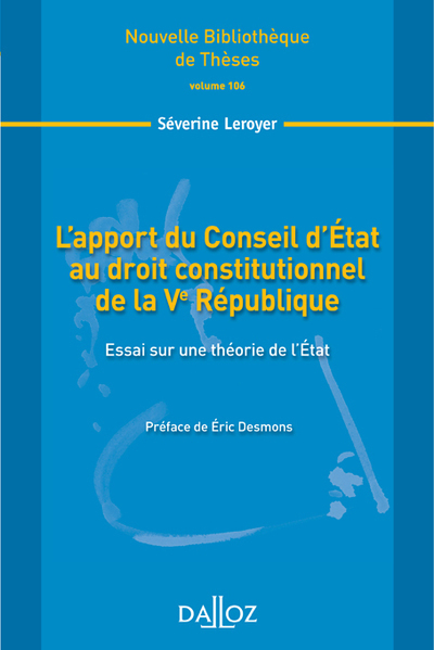 Image de L'apport du Conseil d'État au droit constitutionnel de la Ve République - Volume 106 Essai sur une théorie de l'État