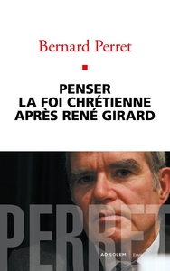 Image de Penser la foi chrétienne après René Girard