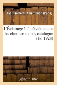 Picture of L'Éclairage à l'acétylène dans les chemins de fer, catalogue