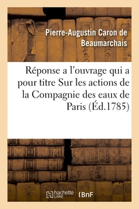 Picture of Réponse a l'ouvrage qui a pour titre Sur les actions de la Compagnie des eaux de Paris