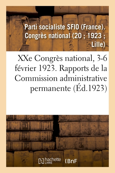 Picture of XXe Congrès national, 3-6 février 1923. Rapports de la Commission administrative permanente