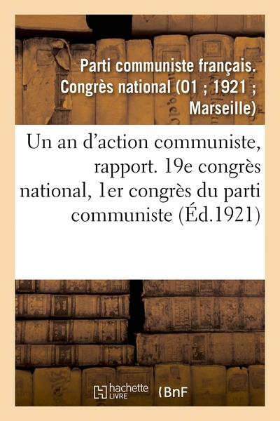 Picture of Un an d'action communiste, rapport. 19e congrès national, 1er congrès du parti communiste