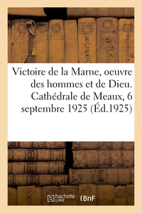 Picture of Victoire de la Marne, oeuvre des hommes et oeuvre de Dieu. Cathédrale de Meaux, 6 septembre 1925