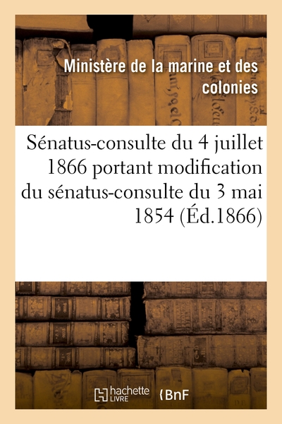 Picture of Sénatus-consulte du 4 juillet 1866 portant modification du sénatus-consulte du 3 mai 1854