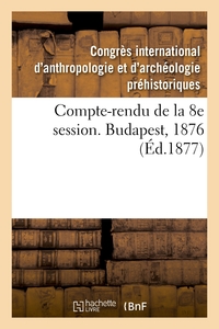 Picture of Compte-rendu de la 8e session. Budapest, 1876