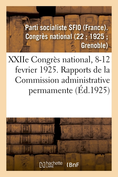 Picture of XXIIe Congrès national, 8-12 fevrier 1925. Rapports de la Commission administrative permamente