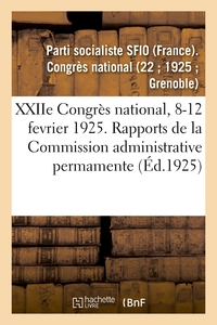 Picture of XXIIe Congrès national, 8-12 fevrier 1925. Rapports de la Commission administrative permamente