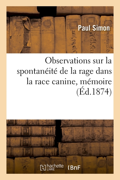 Picture of Observations sur la spontanéité de la rage dans la race canine, mémoire