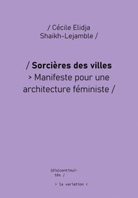 Image de SORCIERES DES VILLES : MANIFESTE POUR UNE ARCHITECTURE FEMINISTE