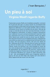 Picture of Un pieu à soi. Virginia Woolf regarde Buffy