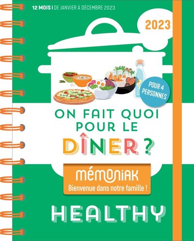 Image de On fait quoi pour le dîner ? Spécial recettes healthy Mémoniak 2023 : 1 an de recettes équilibrées