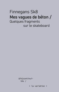 Image de Mes vagues de béton - quelques fragments sur le skateboard
