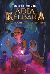 Image de Adia Kelbara à l'Académie des chamans, tome 1
