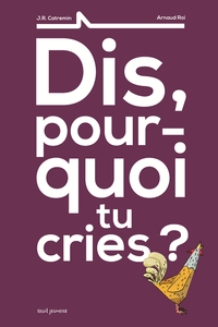Image de Dis, pourquoi tu cries ?