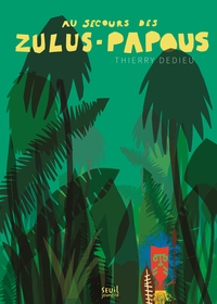 Image de Au secours des Zulus-Papous