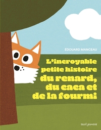 Picture of L'Incroyable petite histoire du renard, du caca et de la fourmi