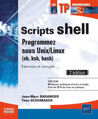 Image de Scripts shell - Programmez sous Unix/Linux (sh, ksh, bash) - Exercices et corrigés (3e édition)