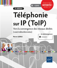Image de Téléphonie sur IP (ToIP) - Vers la convergence des réseaux dédiés (voix/vidéo/données) (3e édition)
