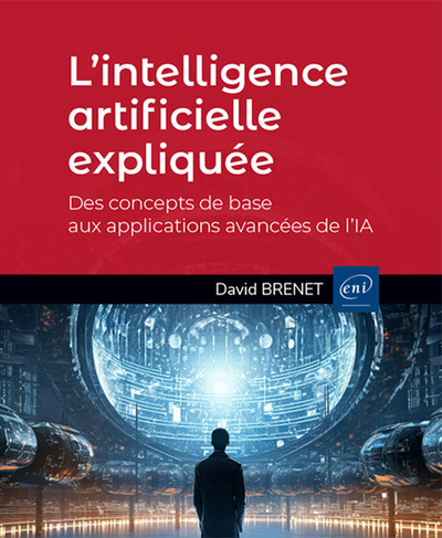 Picture of L’intelligence artificielle expliquée - Des concepts de base aux applications avancées de l’IA