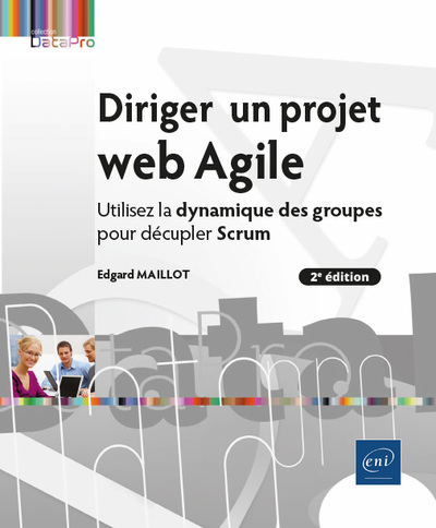 Picture of Diriger un projet web Agile - Utilisez la dynamique des groupes pour décupler Scrum (2e édition)